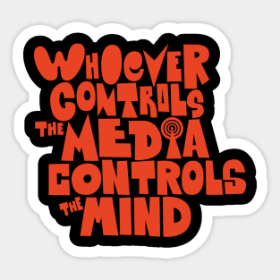 Whoever controls the media, controls the mind! Sticker